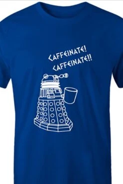 Blue Dalek Needs Caffeine Meme Tee